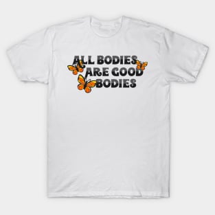 All Bodies Are Good Bodies T-Shirt